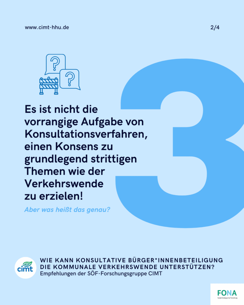 Es ist nicht die vorrangige Aufgabe von Konsultationsverfahren, einen Konsens zu grundlegend strittigen Themen wie der Verkehrswende zu erzielen!